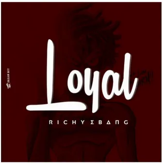 Loyal by Richy Ebang