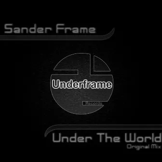 Under The World - Single by Sander Frame