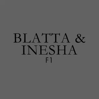 F1 by Blatta & Inesha