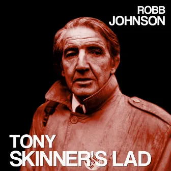 Tony Skinner's Lad by Robb Johnson