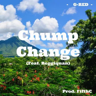 Chump Change by G-Red