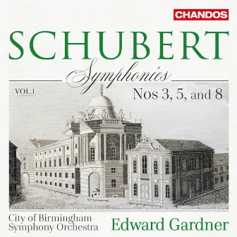 Schubert: Symphonies, Vol. 1 by Edward Gardner