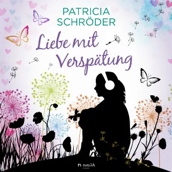 Liebe mit Verspätung by Patricia Schröder