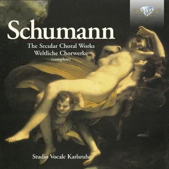 Schumann: The Secular Choral Works (Complete) by Studio Vocale Karlsruhe