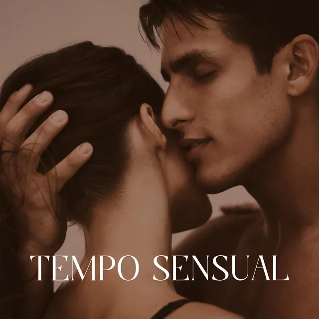 Tempo Sensual: Música Calma, Sentidos e Corpo Estimulados, Deleite e Prazer Incríveis