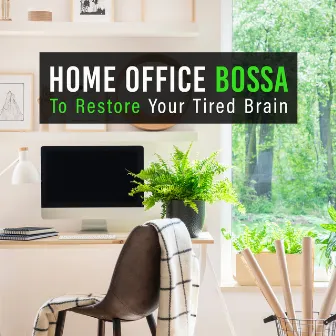 Home Office Bossa -To Restore Your Tired Brain by LOVE BOSSA