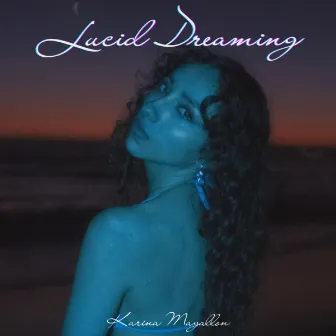 Lucid Dreaming by Karina Magallon