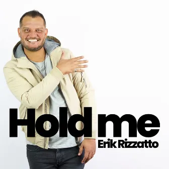 Hold Me by Erik Rizzatto