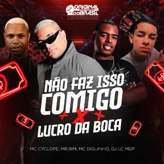 Não Faz Isso Comigo X Lucro da Boca by DJ LC MDP