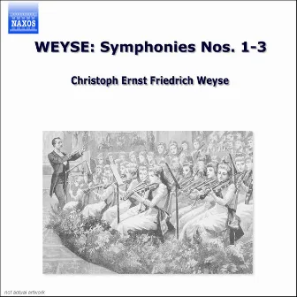 Weyse: Symphonies Nos. 1-3 by Christoph Ernst Friedrich Weyse