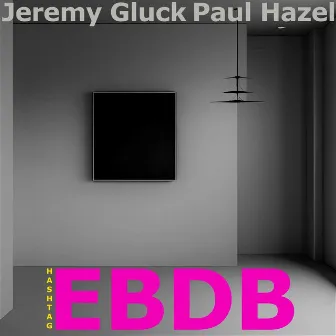 #EBDB by Jeremy Gluck