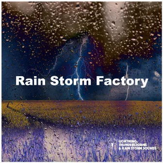 Rain Storm Factory by Lightning, Thunderstorms & Rain Storm Sounds