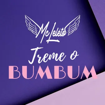 Treme o Bumbum by Mc Leléto