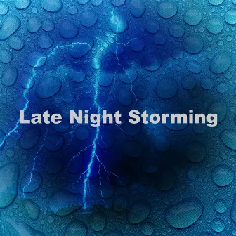 Late Night Storming by Thunderstorm Night Nature Music