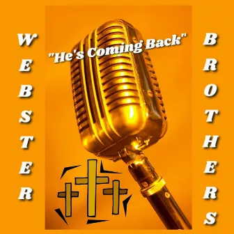 He's Coming Back by The Webster Brothers