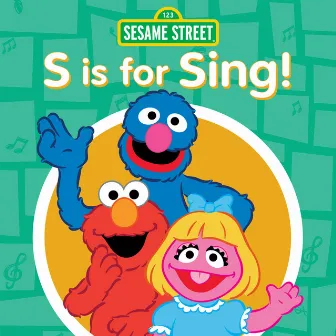 S Is for Sing! by Sesame Street