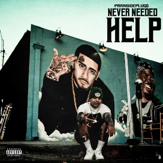 Never Needed Help by Parkside Plug$