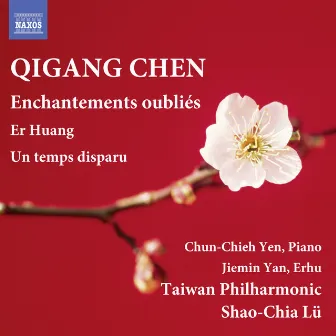 Qigang Chen: Er Huang, Enchantements oubliés & Un temps disparu by Unknown Artist