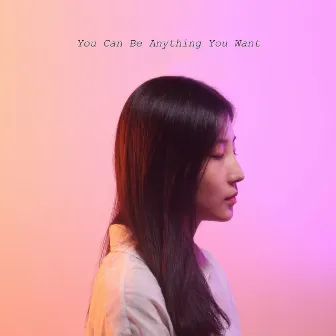 You Can Be Anything You Want by Park Chaoreum