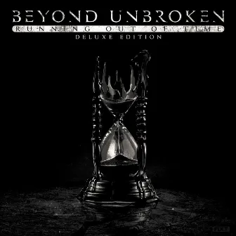 Running Out of Time (Deluxe Edition) by Beyond Unbroken