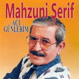 Acı Günlerim by Aşık Mahzuni Şerif