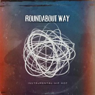 RoundAbout Way by Grimey Chops