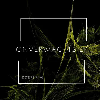 Onverwachts EP by Double M