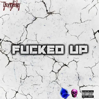 Fucked Up by Young Foolay