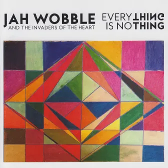 Everything Is No Thing by Jah Wobble & The Invaders of the Heart