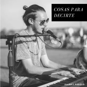 Cosas Para Decirte by Juampy Parolo