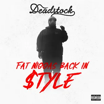 Fat Niggas Back in $tyle - EP by Deadstock