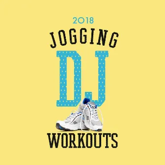 2018 Jogging DJ Workouts by Joggen DJ