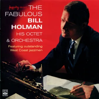 The Fabulous Bill Holman, His Octet & Orchestra by Bill Holman