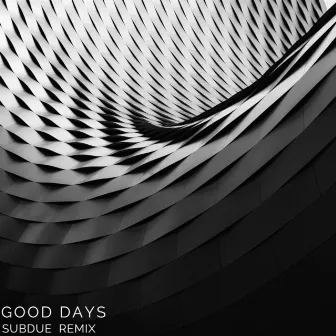 Good Days (Subdue Remix) by HD