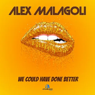 We Could Have Done Better by Alex Malagoli