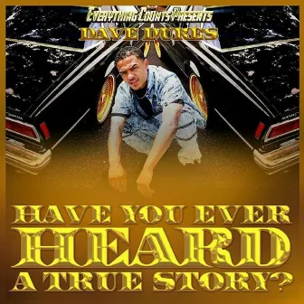 Have You Ever Heard A True Story? by Dave Dukes