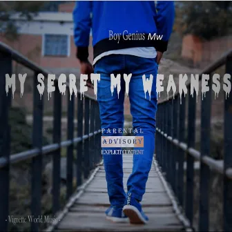 My Secret My Weakness by Boy Genius Mw