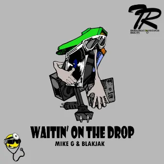 Waitin' On The Drop by Mike G