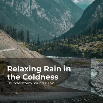 Relaxing Rain in the Coldness by Sounds of Thunderstorms & Rain