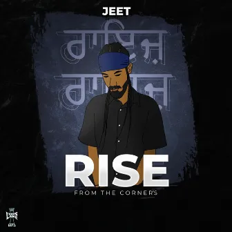 Rise : From The Corner's by JEET