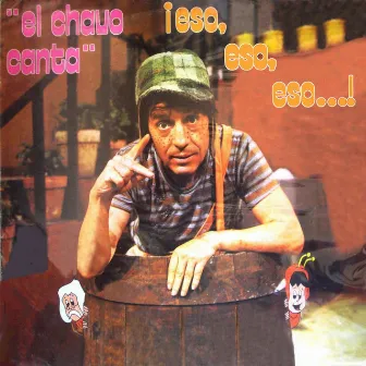 Canta Eso, Eso, Eso by El Chavo