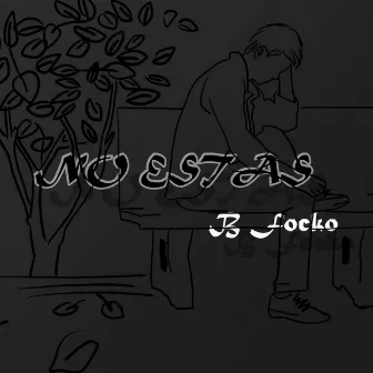 No Estas by B Focko