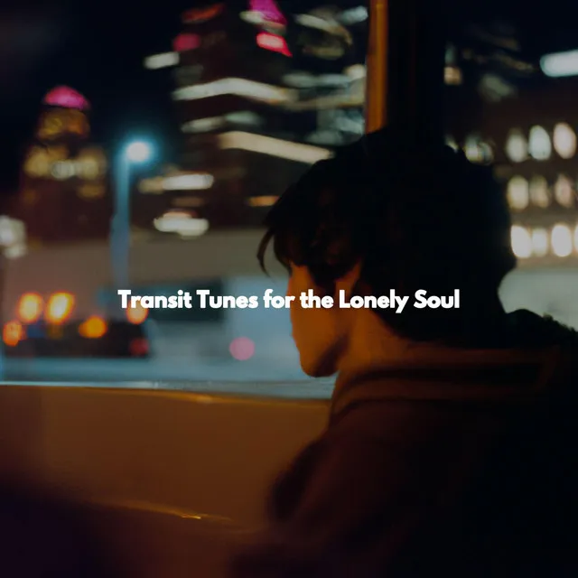 Transit Tunes for the Lonely Soul