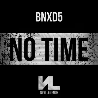 No Time by BNXD5