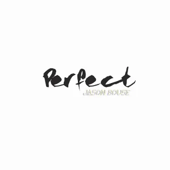 Perfect by Jason Bouse