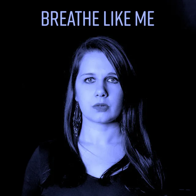 Breathe Like Me