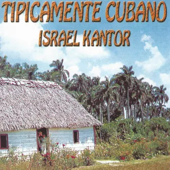 Tipicamente Cubano by Israel Kantor