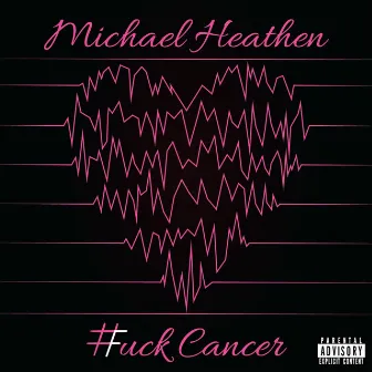 #Uck Cancer by Michael Heathen