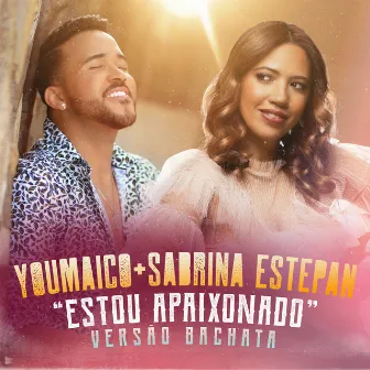 Estou Apaixonado (Versão Bachata) by Sabrina Estepan