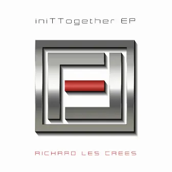 iniTTogether EP by Richard Les Crees